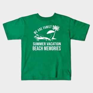 We Are Family Summer Vacation Beach Memories Kids T-Shirt